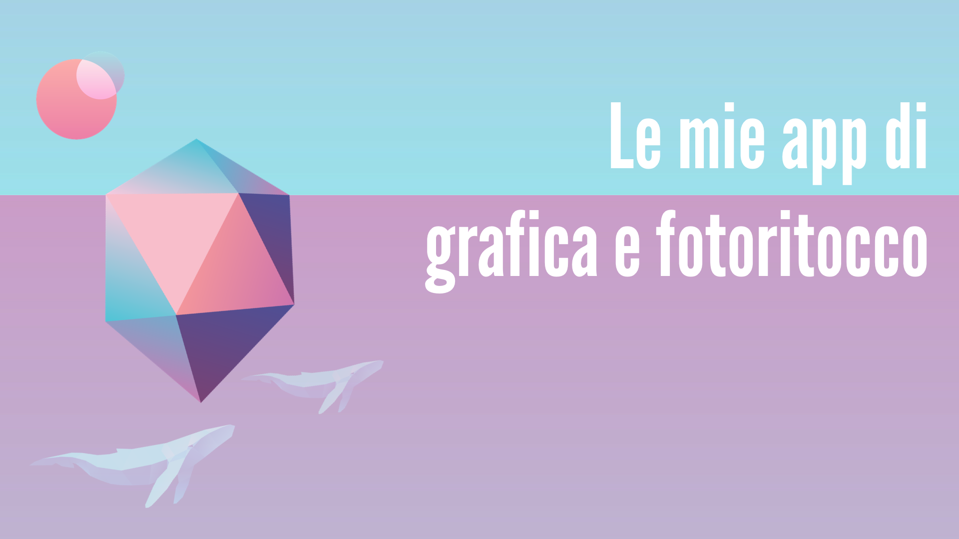 Le mie app di grafica e fotoritocco per smartphone