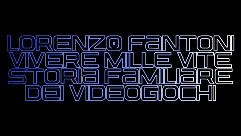 Vivere mille vite, storia familiare dei videogiochi